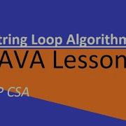 AP CSA Unit 4 String Loop Algorithms And A Method