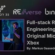 RE Verse 2025 Full Stack Reverse Engineering Of The Original Microsoft Xbox Markus Gaasedelen