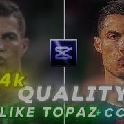 Capcut Football CC 4k Quality Tutorial Boost Your Football Edits