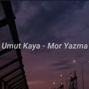 Umut Kaya Mor Yazma Şarkı Sözleri