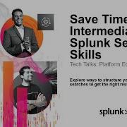 Save Time With Intermediate Splunk Search Skills