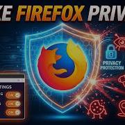 Make Firefox Private Secure Complete Firefox Hardening Guide
