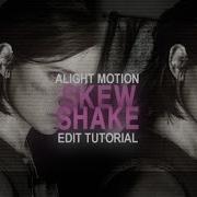 Skew Shake Tiktok Style On Alight Motion