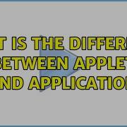 What Is The Difference Between Applet And Application 3 Solutions