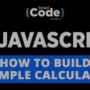 How To Build A Simple Calculator Using JavaScript JavaScript Calculator App Tutorial SimpliCode