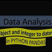 How To Convert Object And Integer To Datetime Variable In PYTHON PANDAS HINDI TUTORIAL