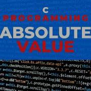 C Programming Absolute Values