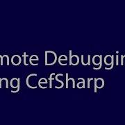 Remote Debugging Using СefSharp