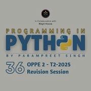 Python OPPE 2 Revision Session T2 2025 Programming In Python I Session 36