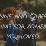 Anne And Gilbert Falling For Someone You Loved