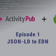 ActivityPub In Clojure Episode 1 JSON LD To EDN
