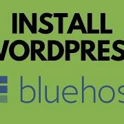 How To Install WordPress On Bluehost Step By Step Guide