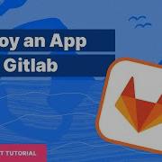 Deploy An App From GitLab