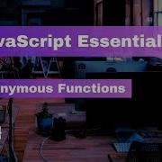 JavaScript Essentials Anonymous Functions