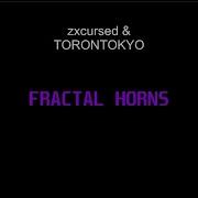 Zxcursed TORONTOKYO Fractal Horns Текст