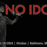 2024 12 28 No Idols The Ottobar Baltimore MD FULL SET