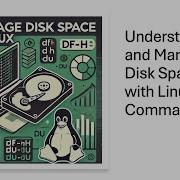 Understanding And Managing Disk Space With Linux Commands