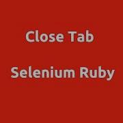 Selenium Ruby Close Tab