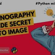 6 Steganography To Hide Secret Data In An Image Advanced Python Projects For Beginners