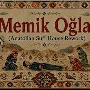 Memik Oğlan Anatolian Sufi House Rework
