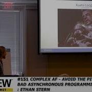 2019 ACLA Ethan Stern Complex AF Avoid The Pitfalls Of Bad Asynchronous Programming
