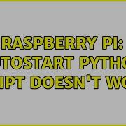 Raspberry Pi Autostart Python Script Doesn T Work 2 Solutions