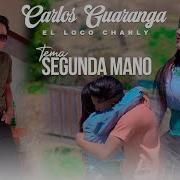 SEGUNDA MANO CARLOS GUARANGA EL LOCO CHARLY 2026