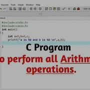 C Program To Perform All Arithmetic Operations