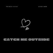 Catch Me Outside