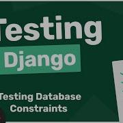 Testing In Django Tutorial 6 Testing Database Constraints