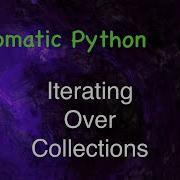 Idiomatic Python Iterating Over Collections