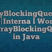 ArrayBlockingQueue In Java Internal Working Of ArrayBlockingQueue In Java