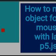 13 How To Make Object Follow Mouse With Lag P5 Play P5 Js