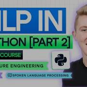 NLP In Python Crash Course Part 2 SpaCy Spoken Language Processing Feature Engineering