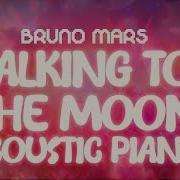 Bruno Mars Talking To The Moon Acoustic Piano Lyrics