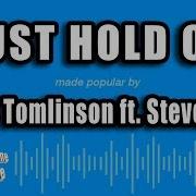 Louis Tomlinson Ft Steve Aoki Just Hold On Karaoke Version