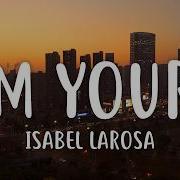 Isabel LaRosa I M Yours Lyrics