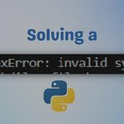 Solving A Syntax Error In A Program Written Python Solving Errors Epi 01