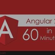 Angular 2 In 60 Minutes