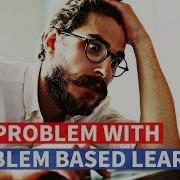 Why Problem Based Learning PBL Does Not Work