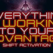 Everything Is Working To Your Advantage Activation