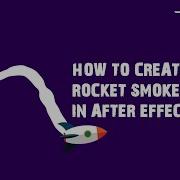 How To Create Rocket Smoke Effect In After Effects After Effects Animation Tutorial Wibits