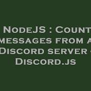 NodeJS Count Messages From A Discord Server Discord Js