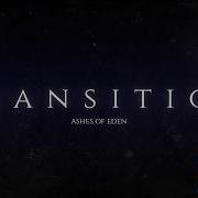 Transition Ashes Of Eden Official Lyric Video