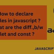 How To Declare Variables In Javascript Telugu What Are The Difference Between Var Let And Const