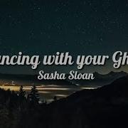 Dancing With Your Ghost By Sasha Sloan Male Version Lyrics