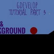 How To Make A Game In Gdevelop Camera Backgrounds And Tuning Part4 Gdevelop5