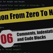 Comments Indentation And Code Blocks Explained Python From Zero To Hero Episode 6