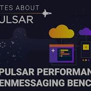 5 Minutes About Pulsar Proving Pulsar Performance With OpenMessaging Benchmark