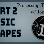 Processing Tutorial 2 Basic Shapes